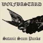 WOLFBASTARD - Satanic Scum Punks DIGI